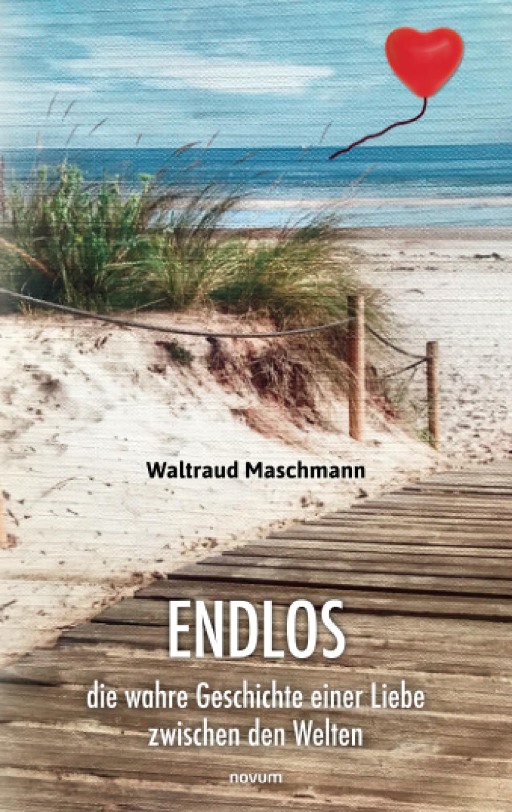 Endlos: Die wahre Geschichte einer Liebe zwischen den Welten Contemporary literature