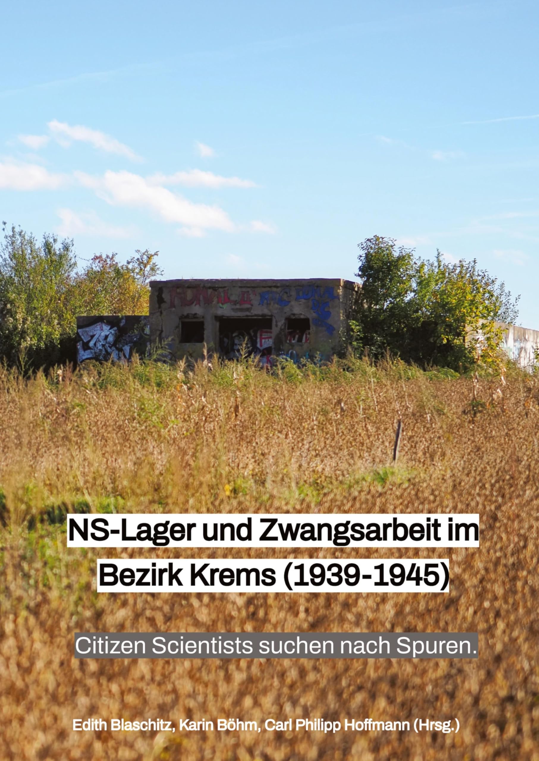 NS-Lager und Zwangsarbeit im Bezirk Krems (1939-1945): Citizen Scientists suchen nach Spuren Natural Sciences