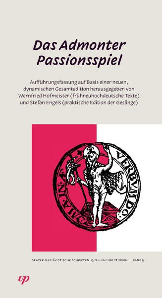 Das Admonter Passionsspiel: Aufführungsfassung auf Basis einer neuen, dynamischen Gesamtedition (Grazer mediävistische Schriften: Quellen und Studien.) Social Sciences