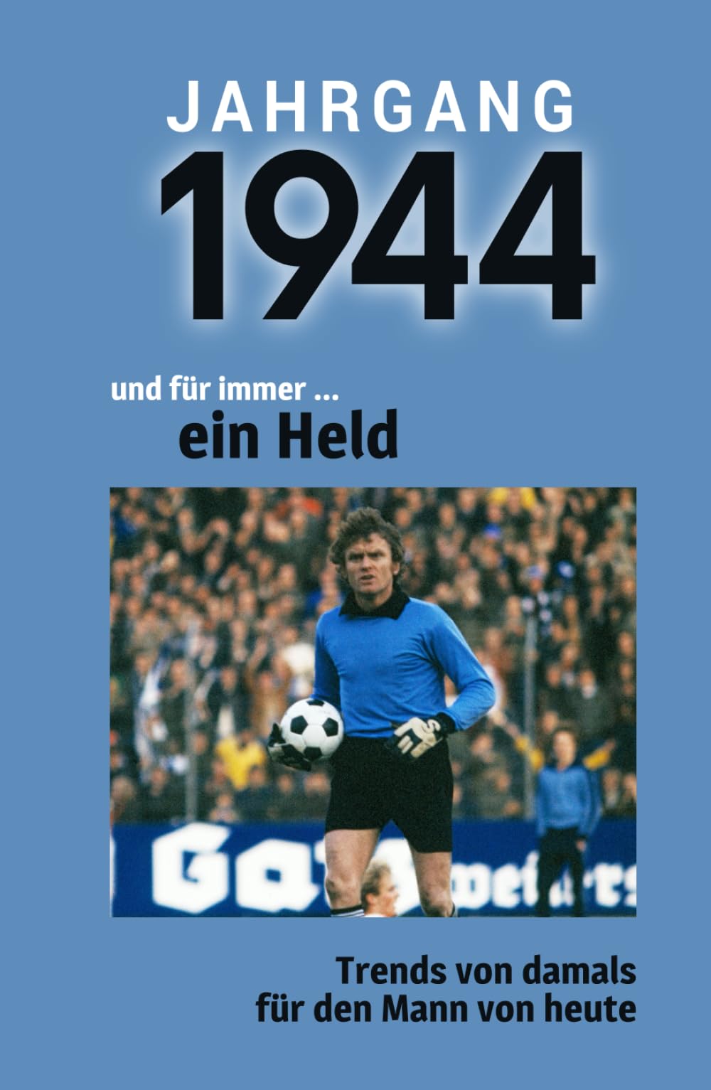 Jahrgang 1944 und für immer ... ein Held: Das Buch für alle Männer zum 80. Geburtstag | Die perfekte Kombination aus Glückwunschkarte & Geschenkbuch mit 100 Seiten Lifestyle