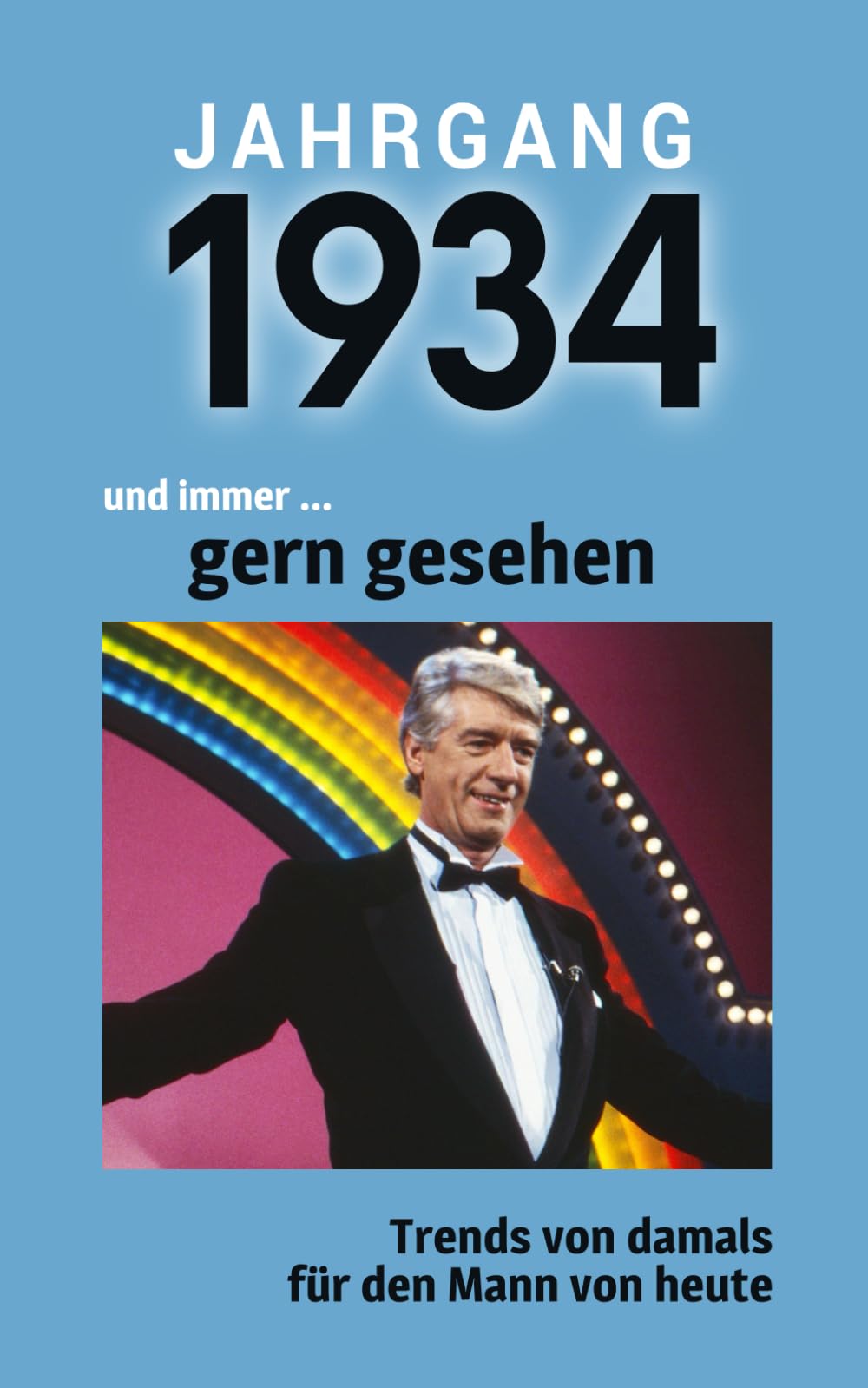 Jahrgang 1934 und immer ... gern gesehen: Das Buch für alle Männer zum 90. Geburtstag | Die perfekte Kombination aus Glückwunschkarte & Geschenkbuch mit 100 Seiten Lifestyle