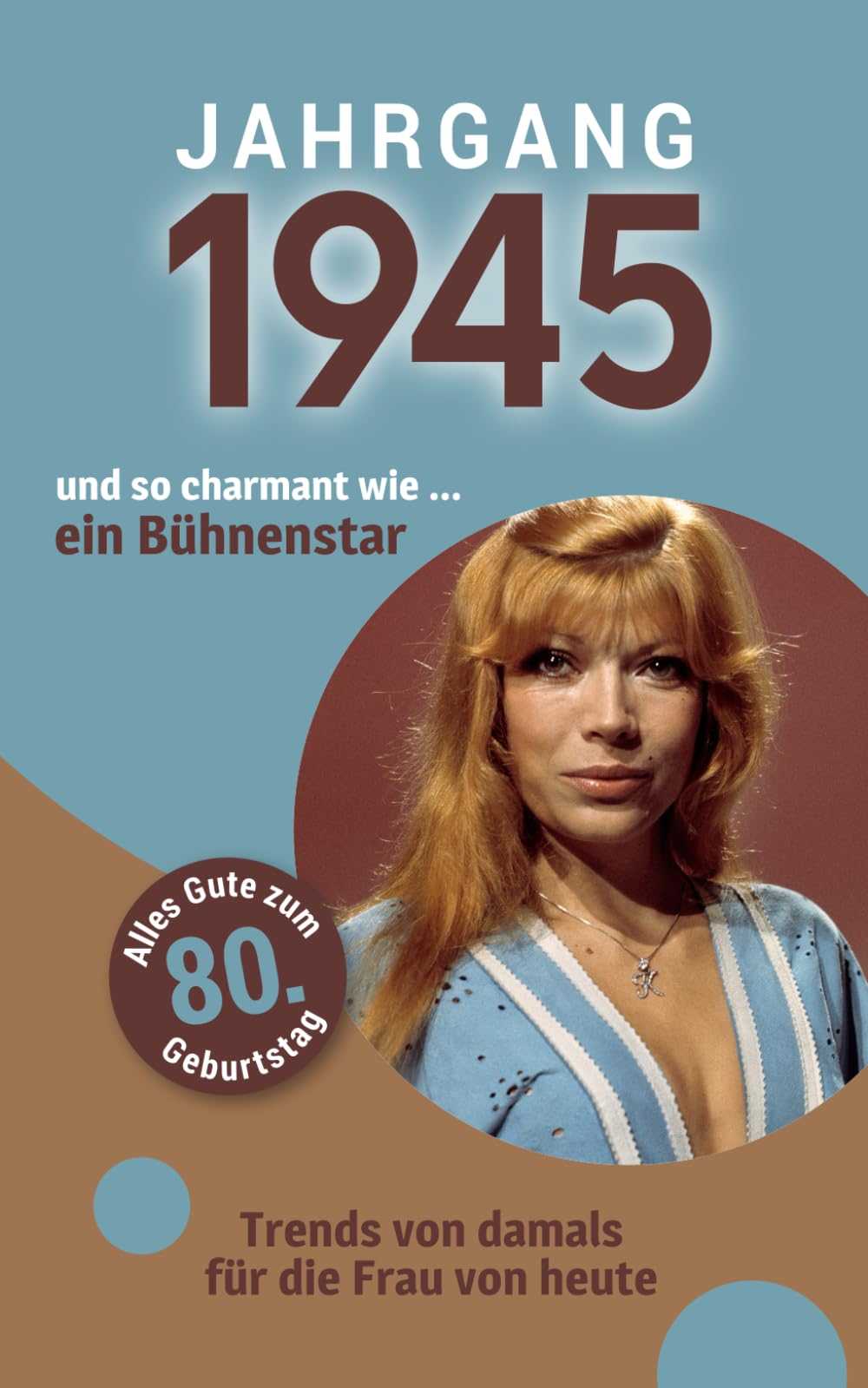 Jahrgang 1945 und so charmant wie ... ein Bühnenstar | Das Geschenk für Frauen zum 80. Geburtstag: Eine schöne Kombination aus Glückwunschkarte & Geschenkbuch - 100 Seiten voller Überraschungen Lifestyle