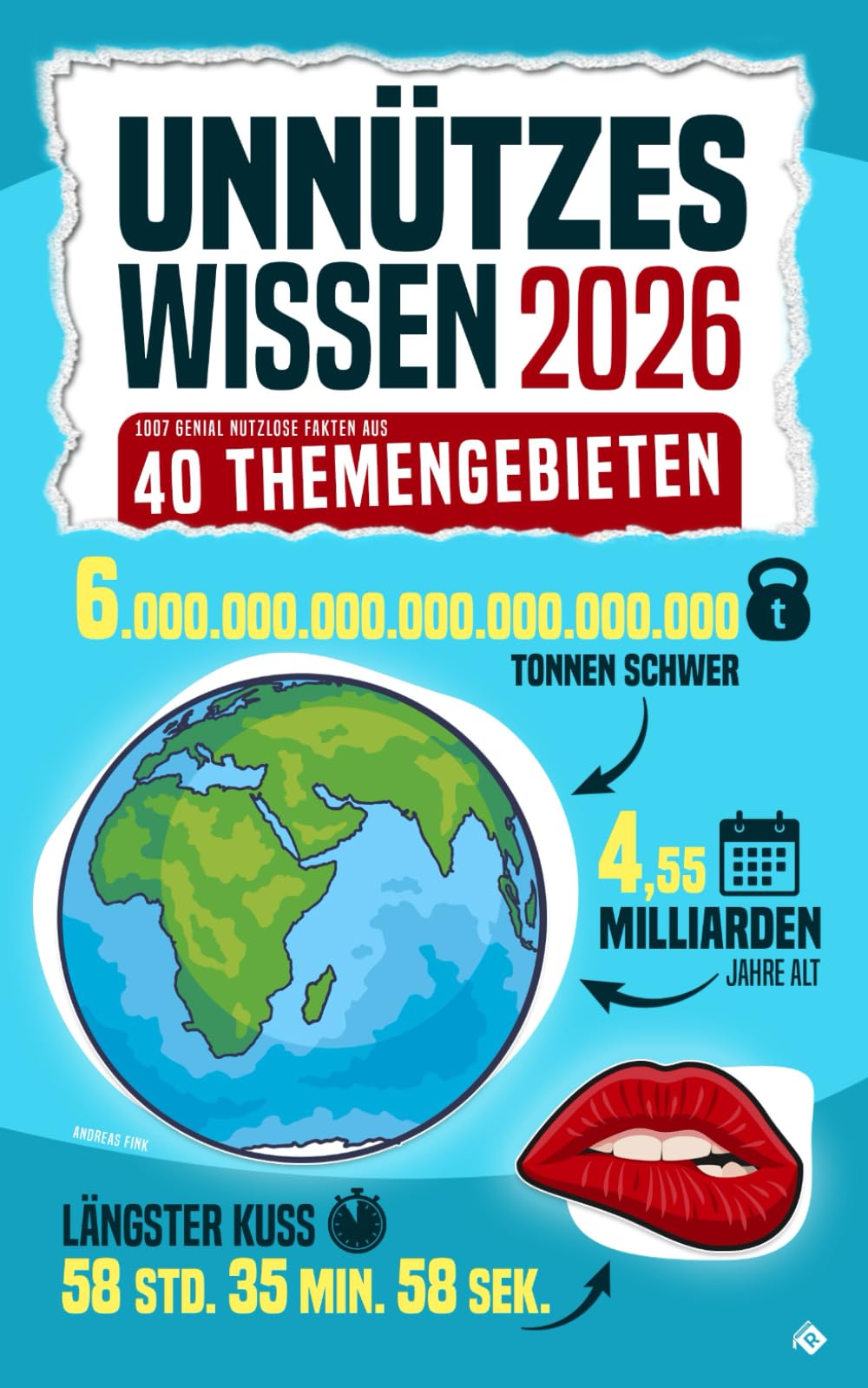 Unnützes Wissen 2026: 1007 bizarre Fakten, die Sie immer wissen wollten aus 40 Themenkomplexen General education