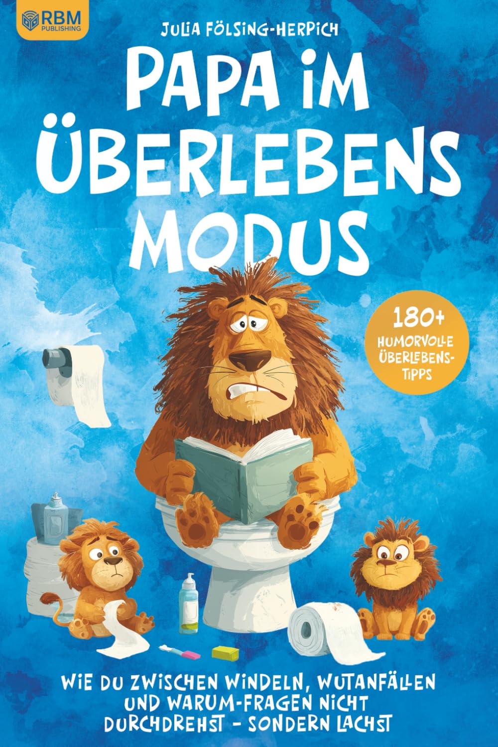 Papa im Überlebensmodus – 180+ humorvolle Überlebenstipps: Wie du zwischen Windeln, Wutanfällen und Warum-Fragen nicht durchdrehst – sondern lachst. Lustiges Geschenk für Papas und werdende Väter Lifestyle