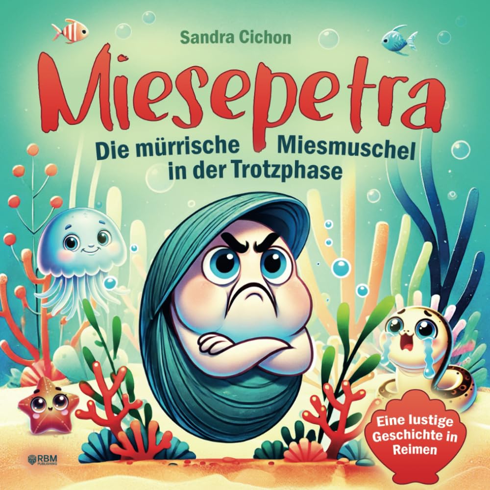 Miesepetra – Die mürrische Miesmuschel in der Trotzphase: Eine lustige Geschichte in Reimen für Eltern und ihre kleinen Trotzköpfe I Kinderbuch ab 3 Jahre I von Pädagogen geschrieben Sheet Music