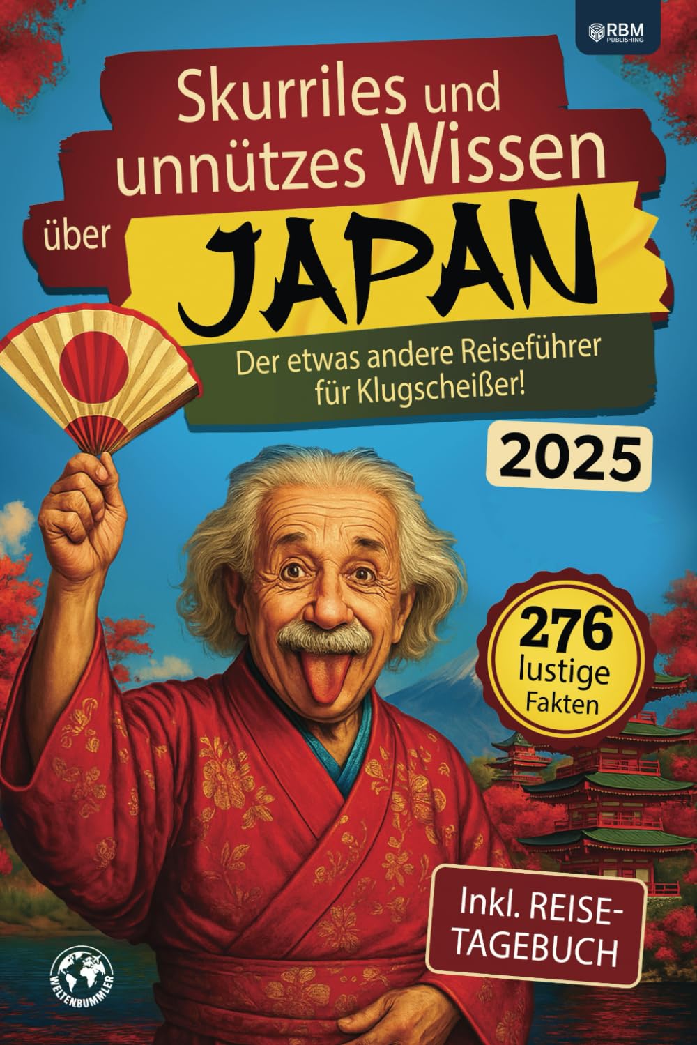 Skurriles und unnützes Wissen über Japan: Der etwas andere Japan Reiseführer für Klugscheißer mit 276 lustigen und absurden Fakten I inkl. Reisetagebuch I Lustiges Japan Geschenk book