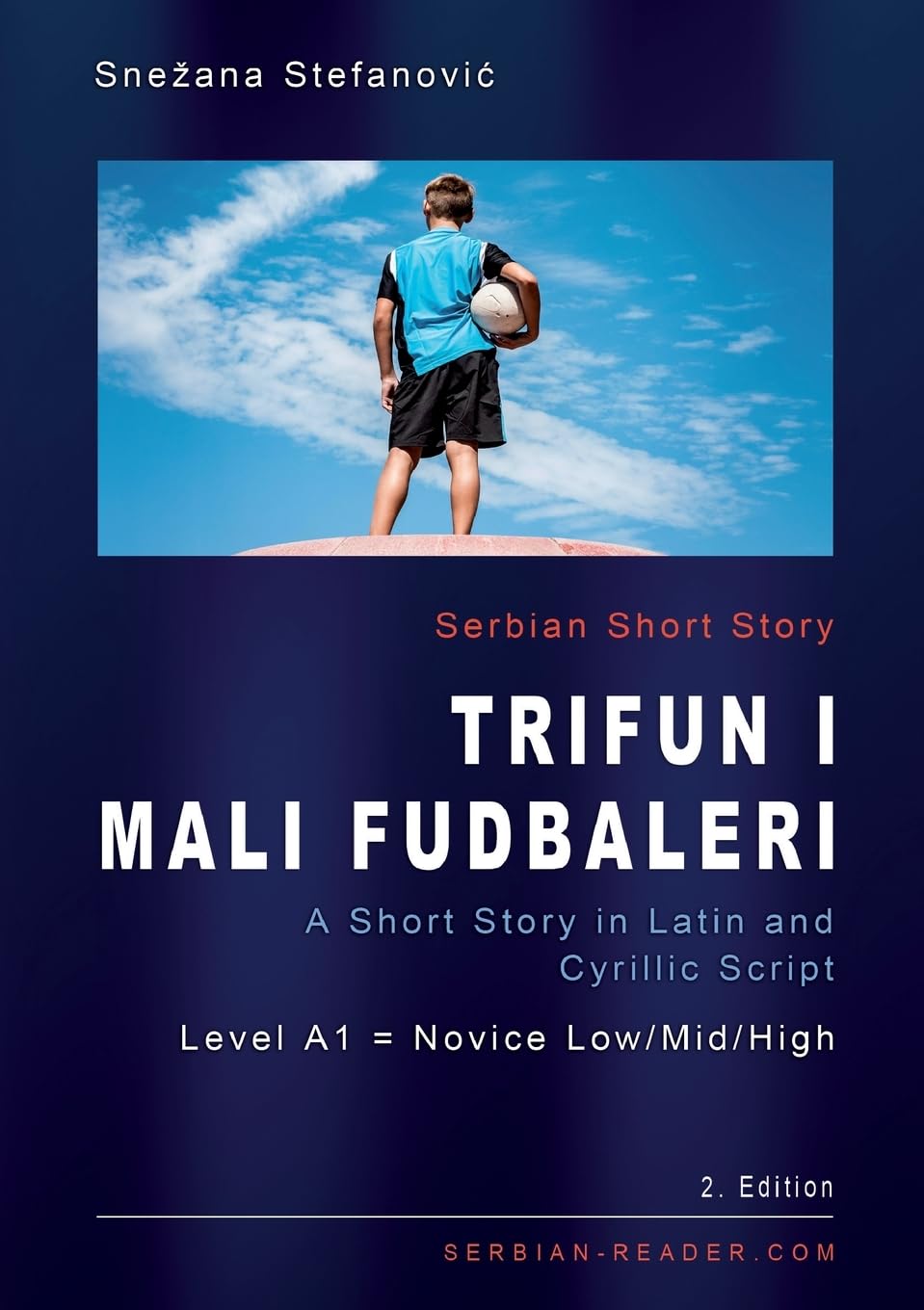 Serbian Short Story "Trifun i mali fudbaleri": A Short Story in Latin and Cyrillic Script with Vocabulary List, A1 = Novice Low/Mid/High, 2. Edition (Serbian Reader) Foreign Languages ​​& Dictionaries