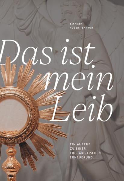 Das ist mein Leib: Ein Aufruf zu einer eucharistischen Erneuerung Religion & Esotericism