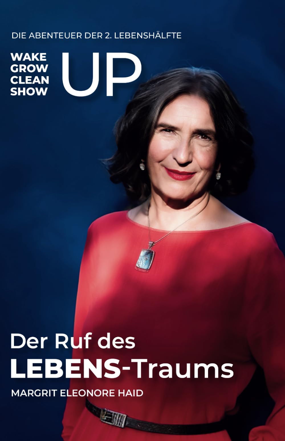 Der Ruf des LEBENS-Traums: To wake up, grow up, clean up, show up - Die Abenteuer der 2. Lebenshälfte Philosophy