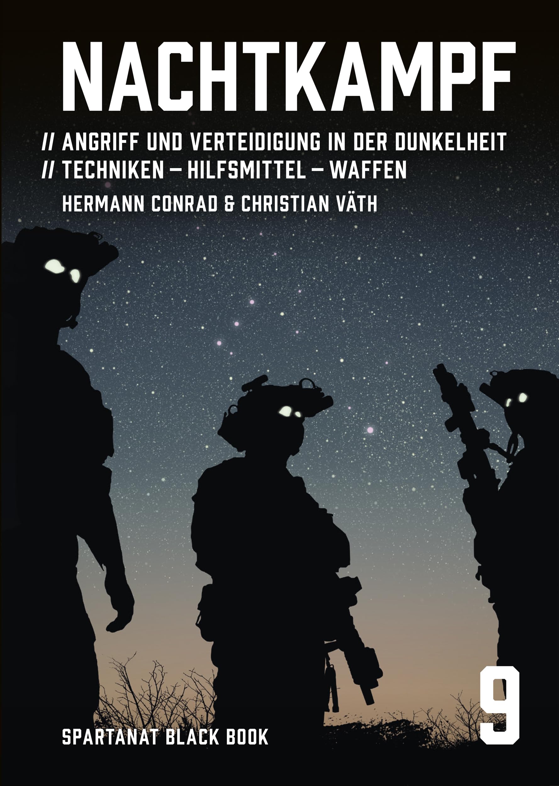 Nachtkampf. Angriff und Verteidigung in der Dunkelheit. Techniken, Hilfsmittel, Waffen – SPARTANAT Black Book 9 Professional & Reference Books