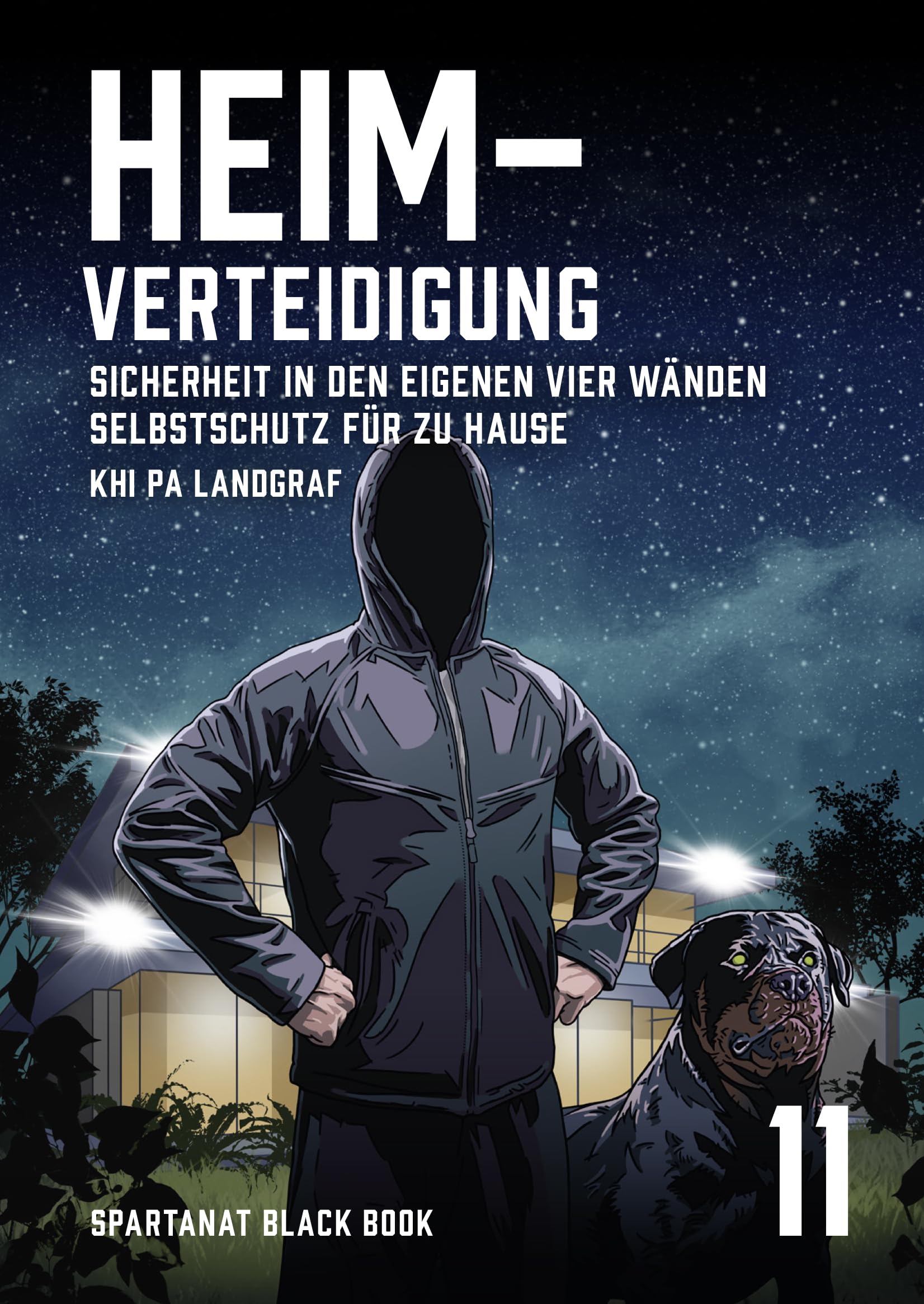 Heimverteidigung. Sicherheit in den eigenen vier Wänden. Selbstschutz für zu Hause – SPARTANAT Black Book 11 Social Sciences