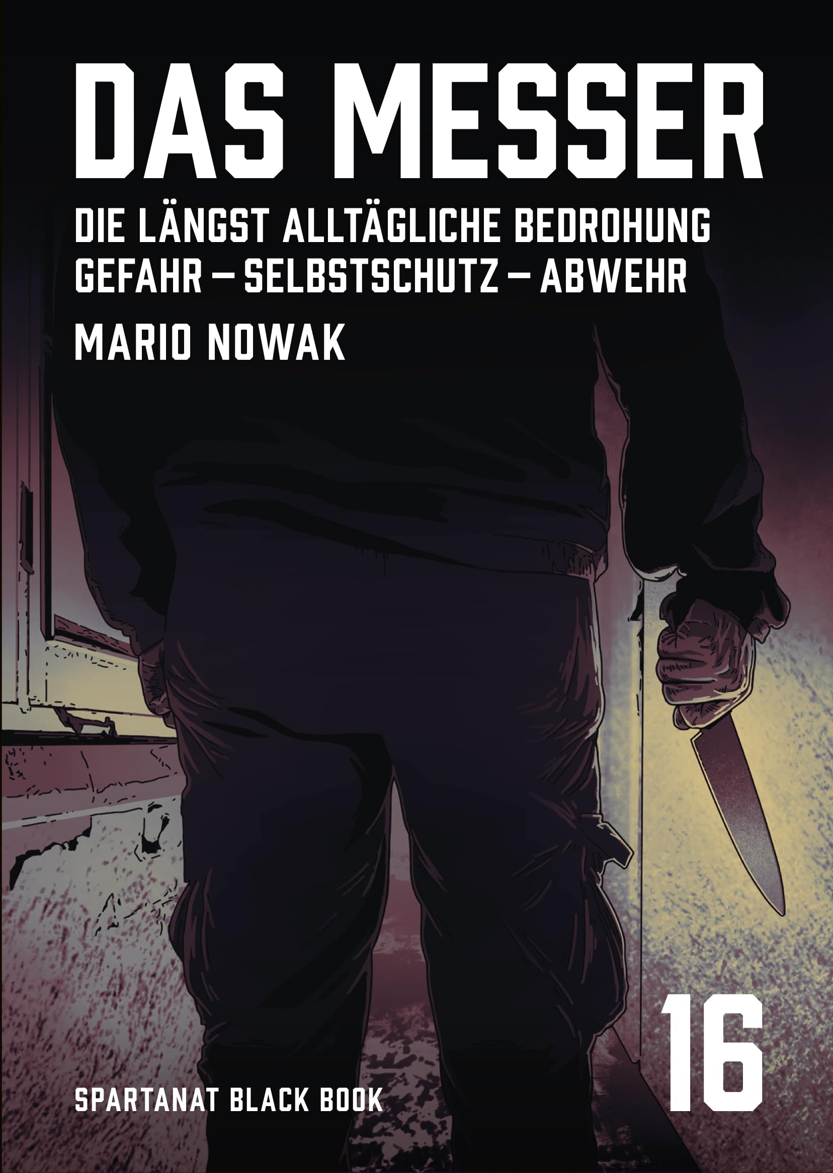 Das Messer – Wie Du Dich gegen die alltägliche Gefahr schützen kannst – Black Book 16 Social Sciences