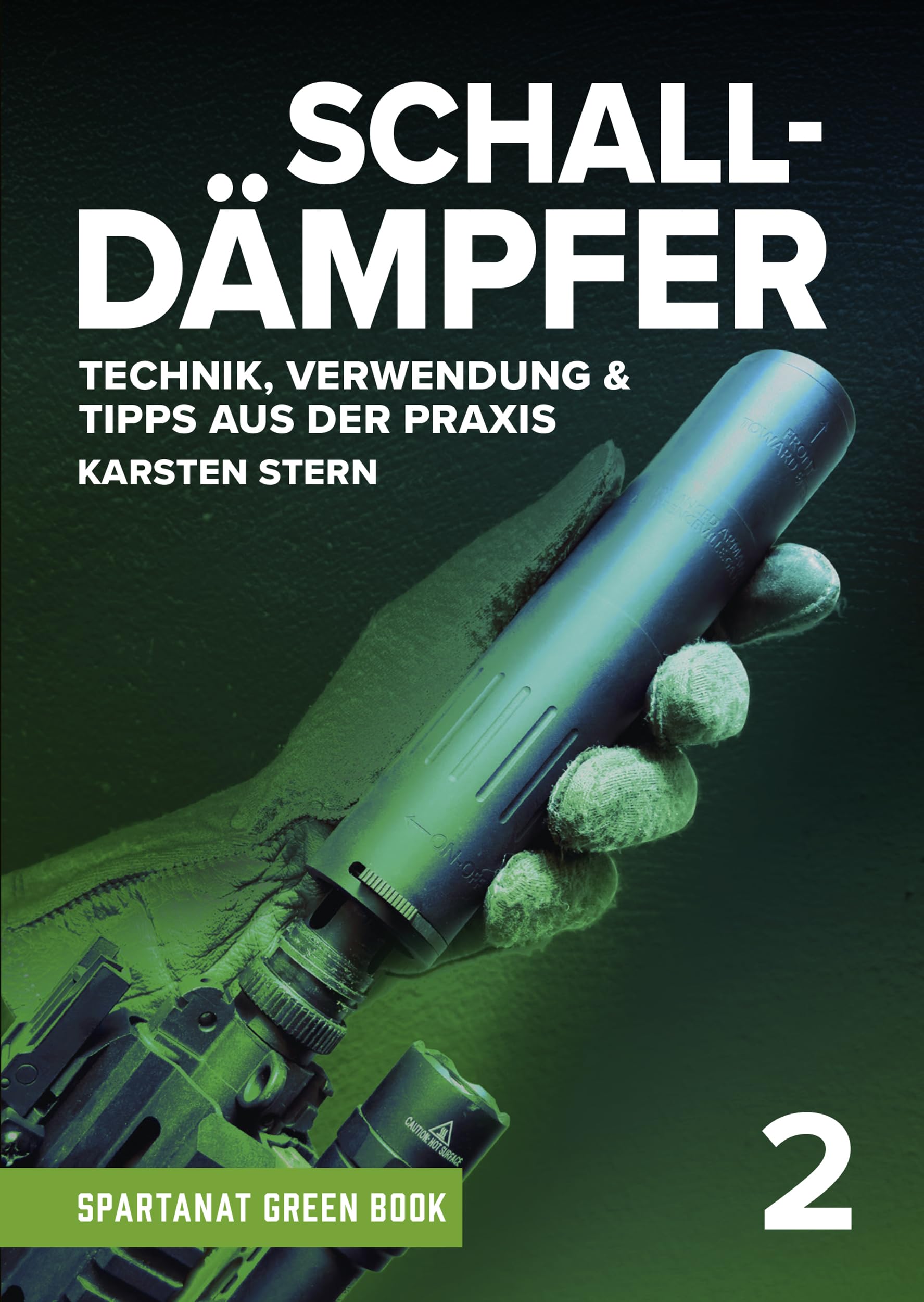 Schalldämpfer – Technik, Verwendung & Tipps aus der Praxis – von Karsten Stern – SPARTANAT Green Book 2 Leisure & Fun