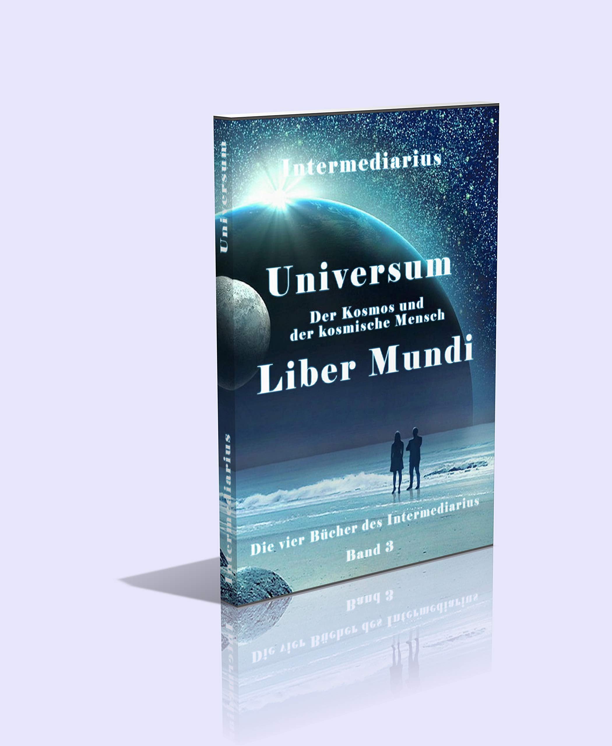 Die vier Bücher des Intermediarius. Band III. Universum. Der Kosmos und der kosmische Mensch. Liber Mundi. - 222 Seiten Religion & Esotericism