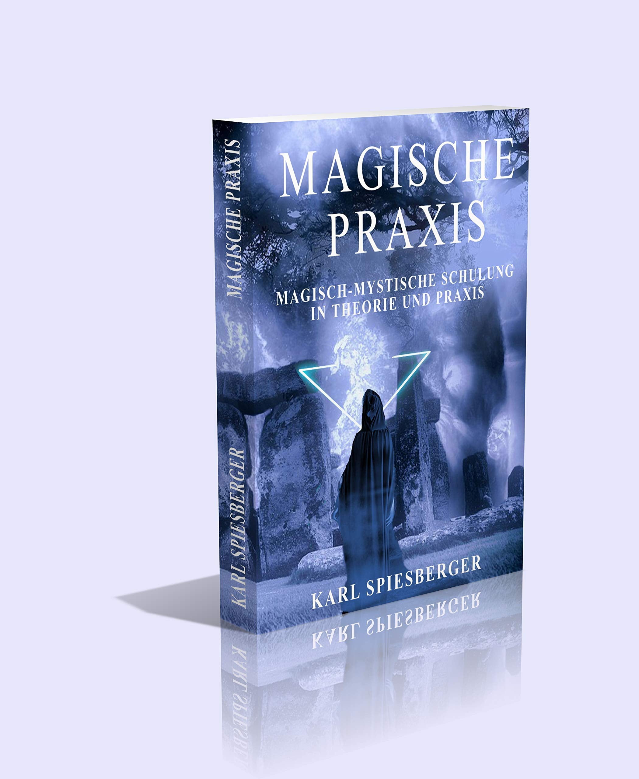Magische Praxis. Magisch-mystische Schulung in Theorie und Praxis. - 385 Seiten Religion & Esotericism