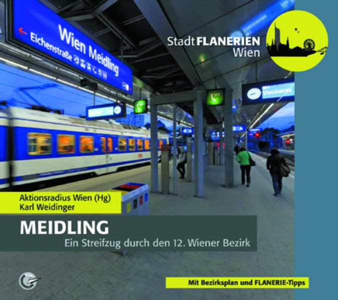 STADTFLANERIE Meidling: Ein Streifzug durch den 12. Wiener Bezirk (STADTFLANERIEN Wien: Ein Streifzug durch die Wiener Bezirke) Reference Books