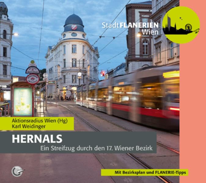 STADTFLANERIE Hernals: Ein Streifzug durch den 17. Wiener Bezirk (STADTFLANERIEN Wien: Ein Streifzug durch die Wiener Bezirke) Reference Books