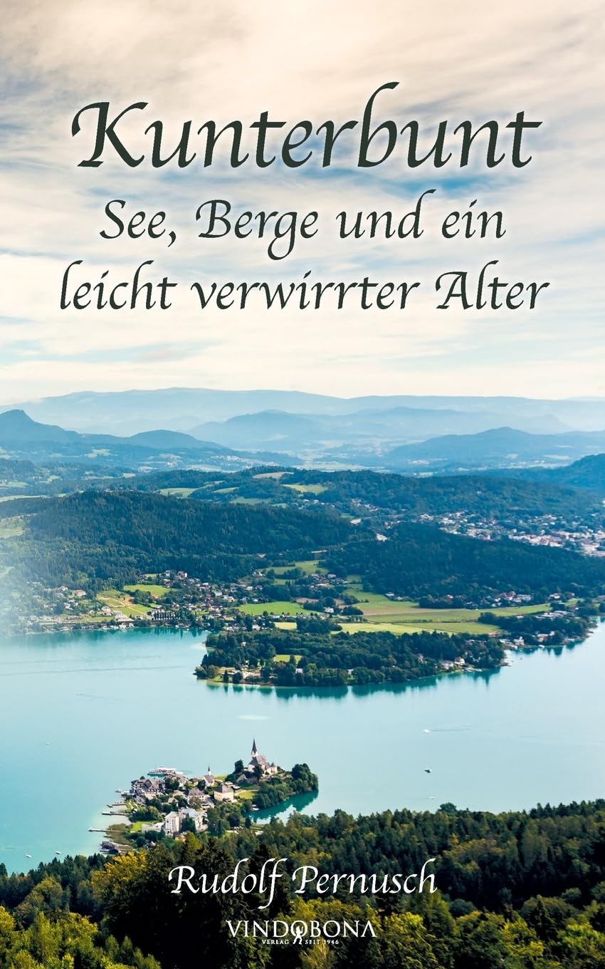 Kunterbunt - See, Berge und ein leicht verwirrter Alter Poetry