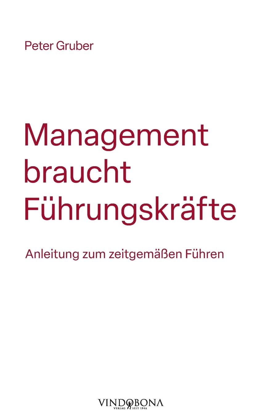 Management braucht Führungskräfte: Anleitung zum zeitgemäßen Führen Contemporary literature Books