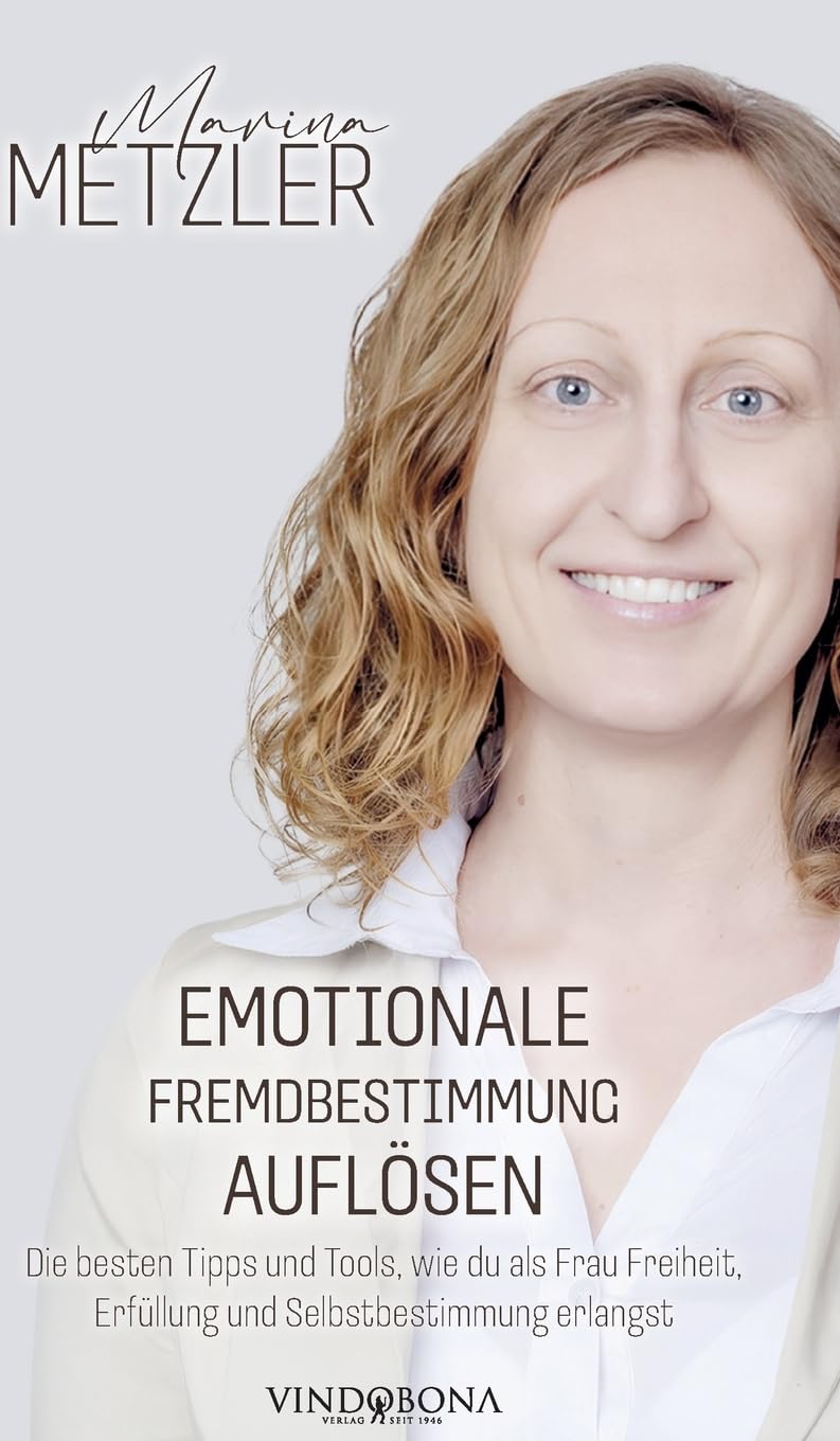 Emotionale Fremdbestimmung auflösen: Die besten Tipps und Tools, wie du als Frau Freiheit, Erfüllung und Selbstbestimmung erlangst Contemporary literature Books