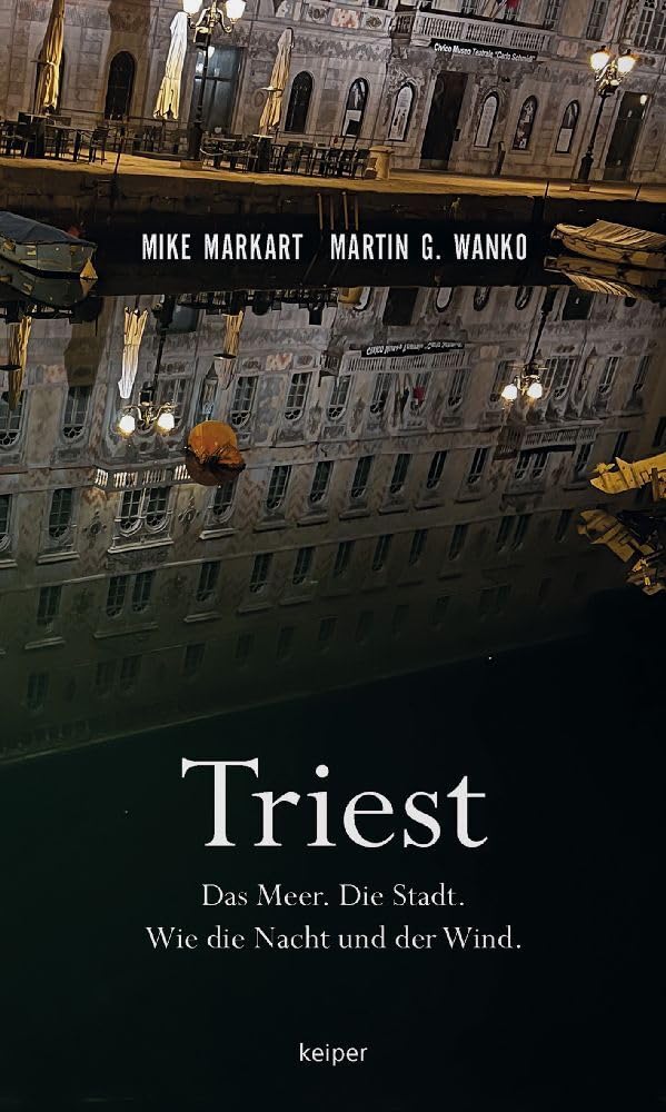 Triest: Das Meer. Die Stadt. Wie die Nacht und der Wind. Essays & Short Stories
