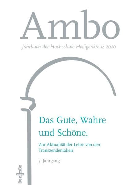 Das Gute, Wahre und Schöne. Zur Aktualität der Lehre von den Transzendentalien: Jahrbuch der Hochschule Heiligenkreuz 2020, 5. Jahrgang (Ambo: Jahrbuch der Hochschule Heiligenkreuz) Lifestyle