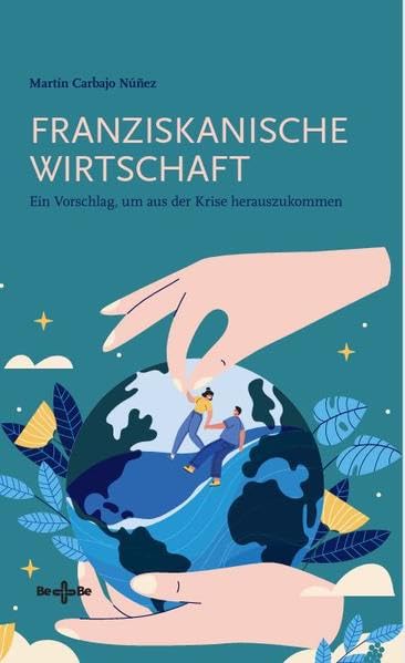 Franziskanische Wirtschaft: Ein Vorschlag, um aus der Krise herauszukommen Religion & Esotericism