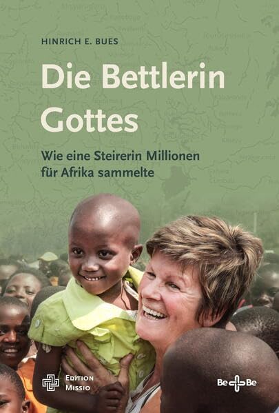 Die Bettlerin Gottes: Wie eine Steirerin Millionen für Afrika sammelte Religion & Esotericism