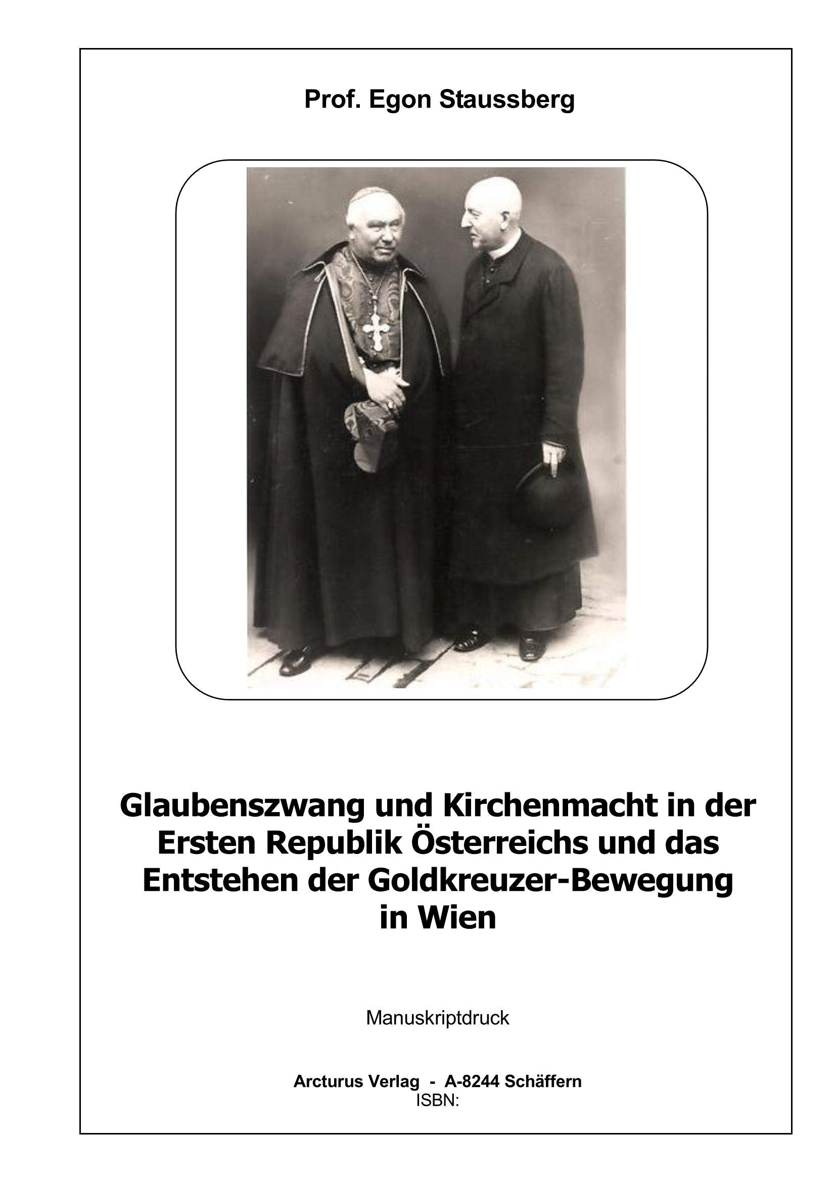 Glaubenszwang und Kirchenmacht in der Ersten Republik Österreichs und das Entstehen der Goldkreuzer-Bewegung in Wien Religion & Esotericism