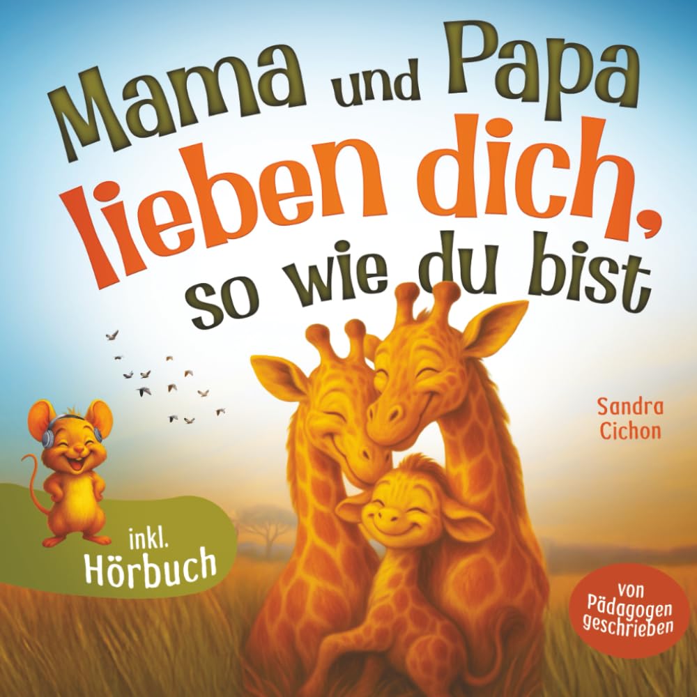 Mama und Papa lieben dich, so wie du bist: Herzerwärmende Geschichten über Gefühle, Geborgenheit und die bedingungslose Liebe von Mama und Papa I inkl. Hörbuch I von Pädagogen geschrieben Lifestyle