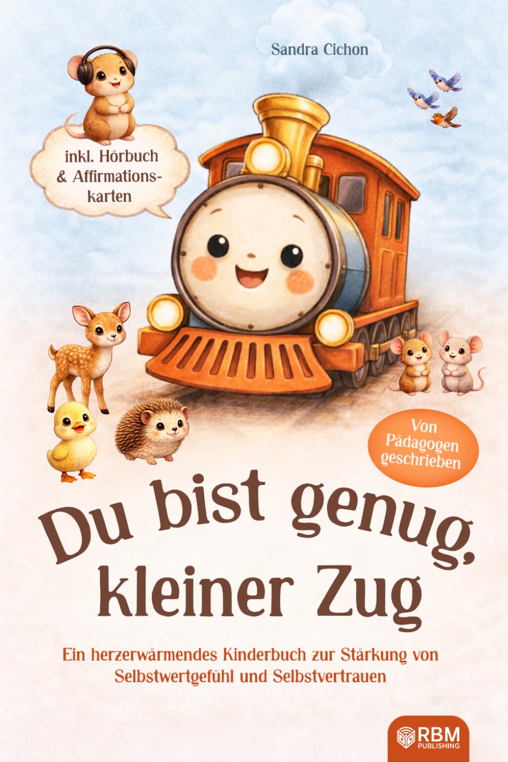 Du bist genug, kleiner Zug: Ein herzerwärmendes Kinderbuch ab 4 Jahren mit Affirmationen zur Stärkung von Selbstwertgefühl und Selbstbewusstsein I inkl. Hörbuch & Affirmationskarten Non-fiction