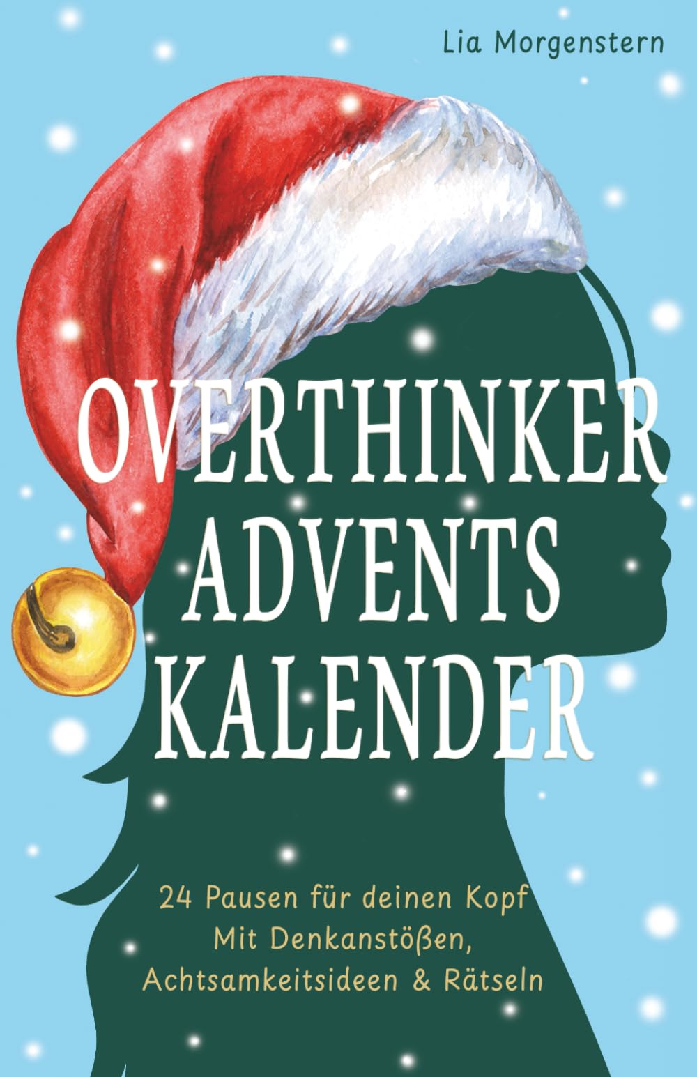 Overthinker Adventskalender: 24 Pausen für deinen Kopf – Mit Denkanstößen, Achtsamkeitsideen & Rätseln. Der Anti-Stress-Adventskalender für Grübler – Geschenkidee gegen Weihnachtsstress Lifestyle