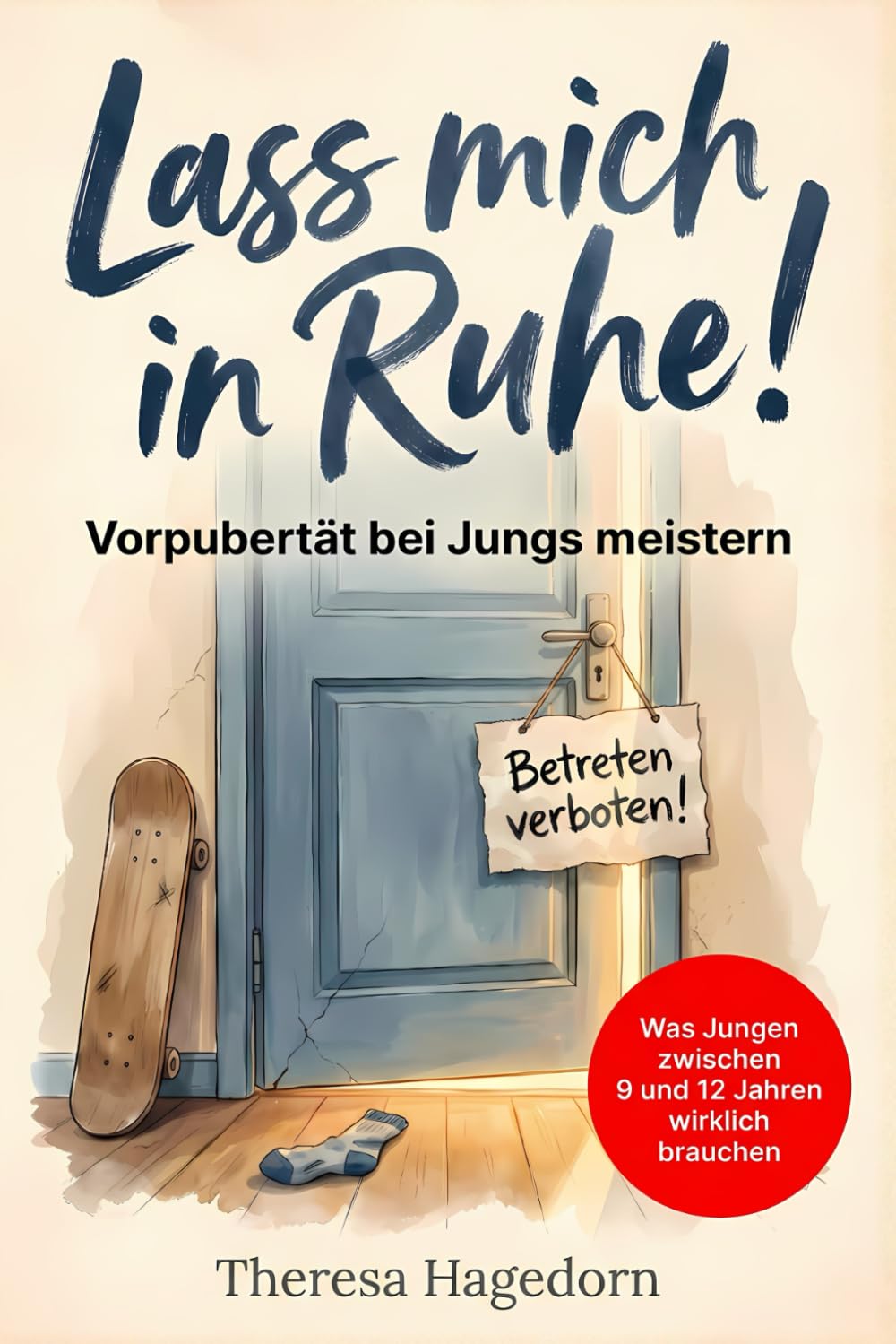 Lass mich in Ruhe! Vorpubertät bei Jungs meistern: Was Jungen zwischen 9 und 12 Jahren wirklich brauchen. Der praktische Eltern-Ratgeber Parents & Children