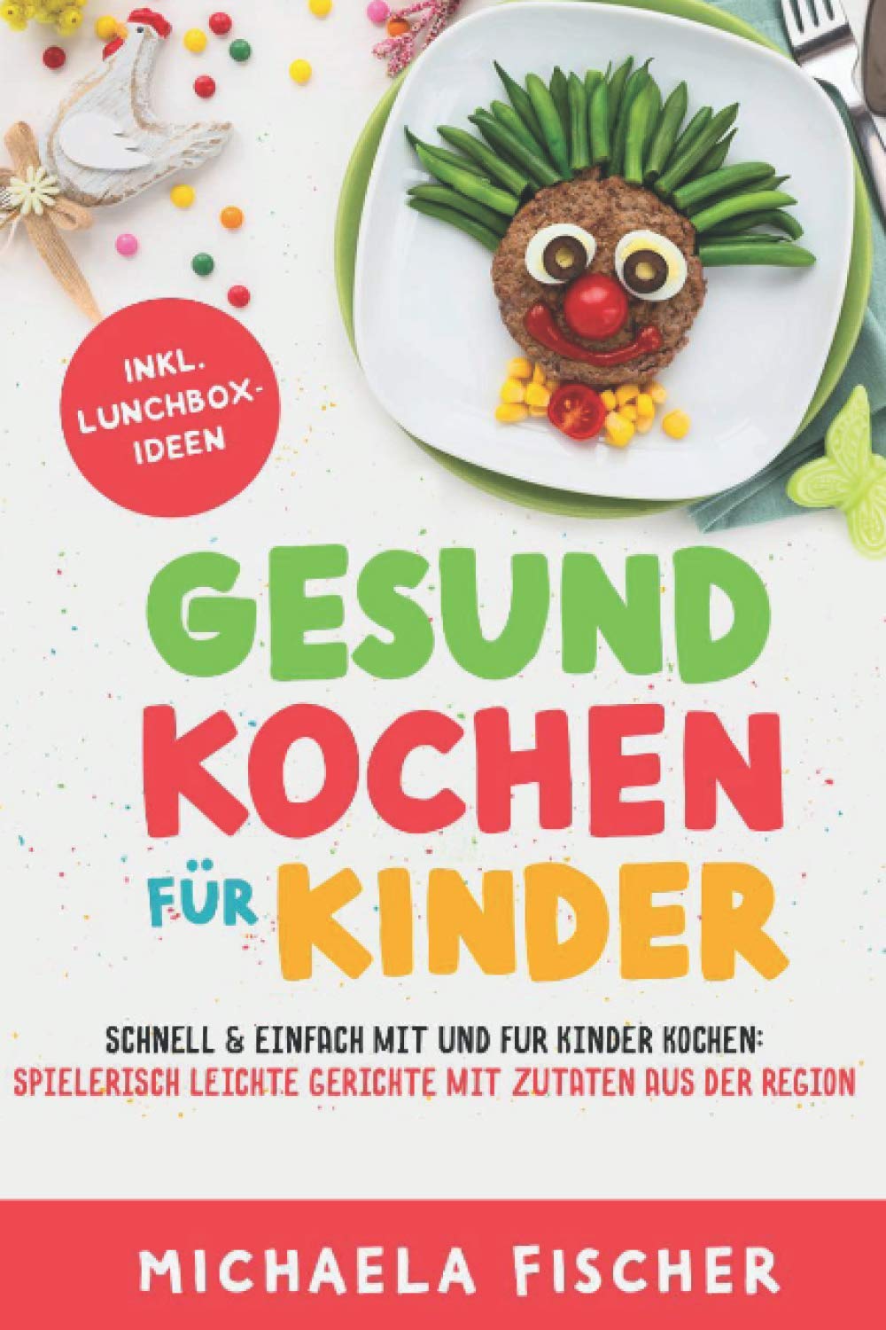 Gesund kochen für Kinder – Schnell & einfach mit und für Kinder kochen: Spielerisch leichte Gerichte mit Zutaten aus der Region. Medicine