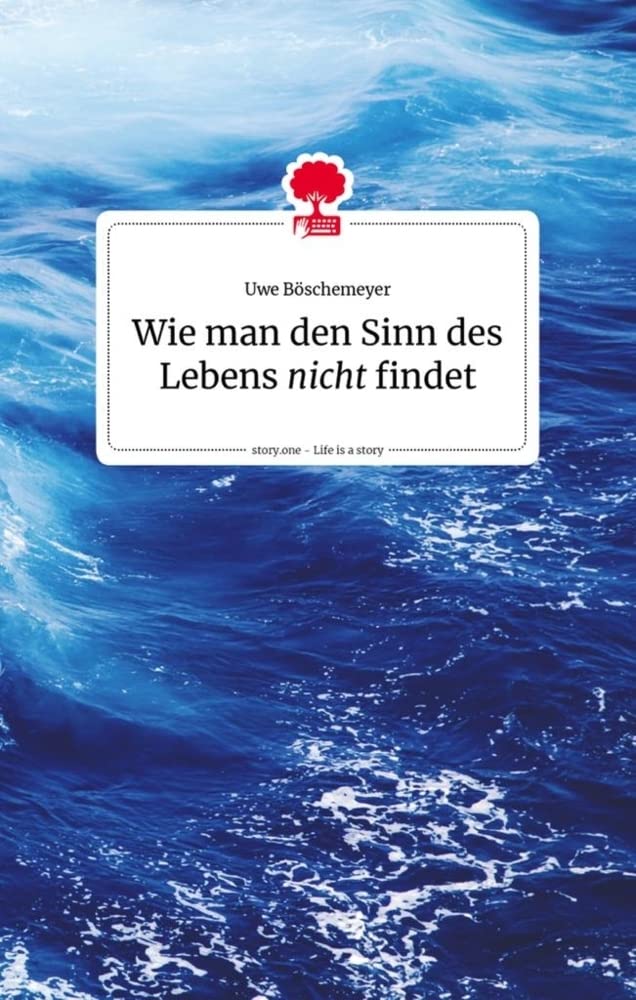 Wie man den Sinn des Lebens nicht findet. Life is a story - story.one Medicine