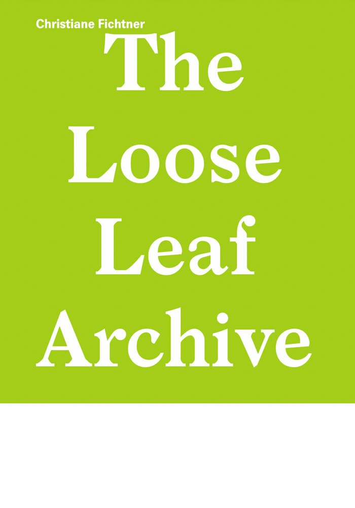Christiane Fichtner: LOOSE LEAF ARCHIVE / HEFTARCHIV Film, Art & Culture
