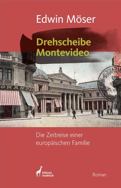 Drehscheibe Montevideo: Die Zeitreise einer europäischen Familie. Mit zahlreichen Fotografien und Dokumenten. Personalities