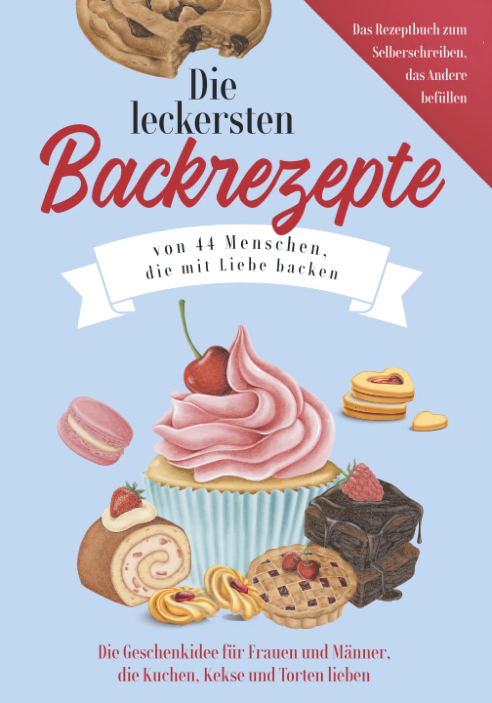 Die leckersten Backrezepte von 44 Menschen, die mit Liebe backen: Das Rezeptbuch zum Selberschreiben, das andere befüllen - Die Geschenkidee für ... Kekse und Torten lieben (Book on Tour) Leisure, Home & Garden