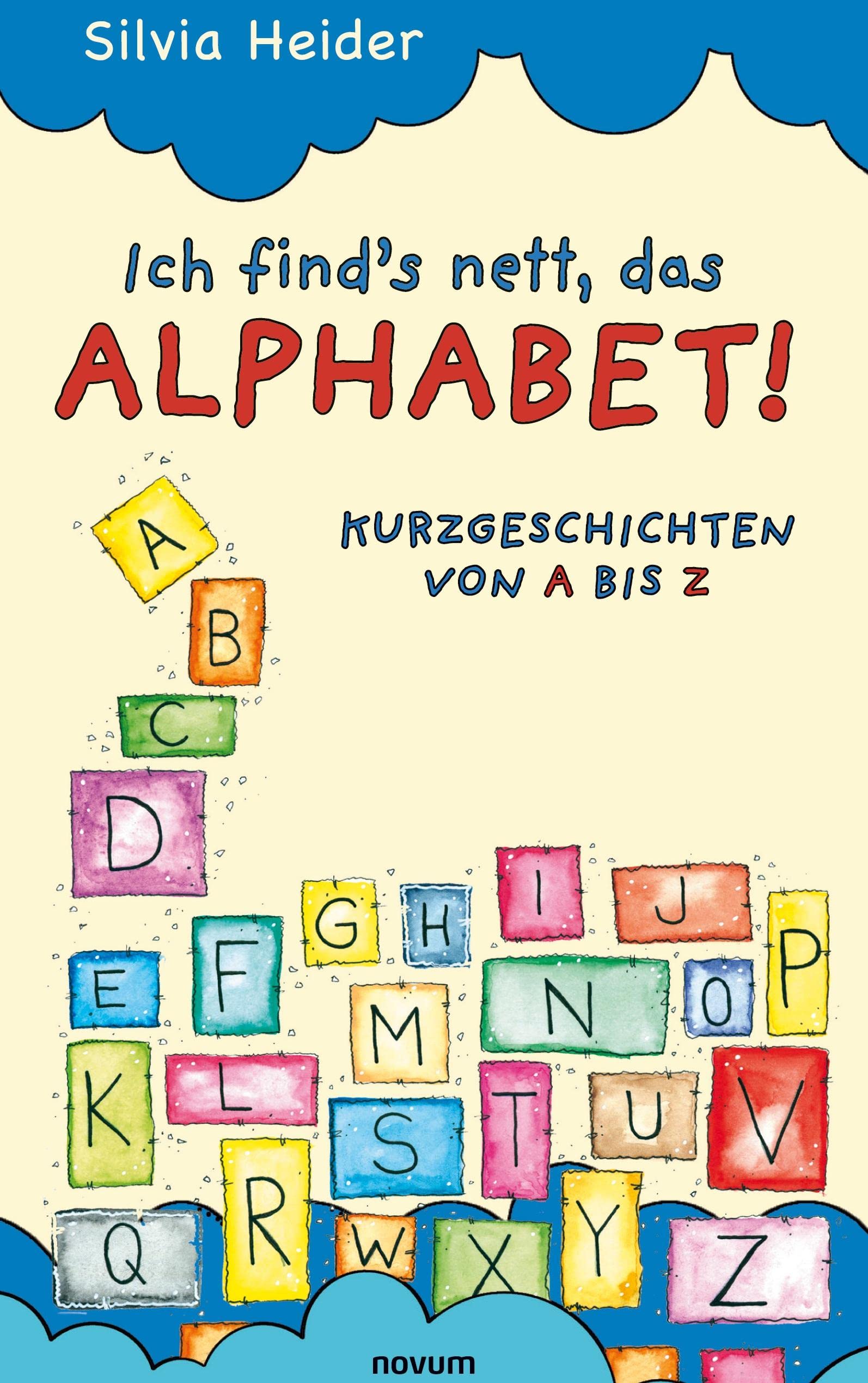 Ich find´s nett, das Alphabet!: Kurzgeschichten von A bis Z Contemporary literature