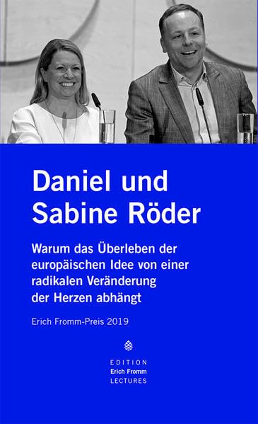 Erich Fromm-Preis 2020 an Daniel und Sabine Röder und »Pulse of Europe«: Die Beiträge der Preisverleihung herausgegeben von der Internationalen ... der Internationalen Erich-Fromm-Gesellschaft) - Röder, Daniel book