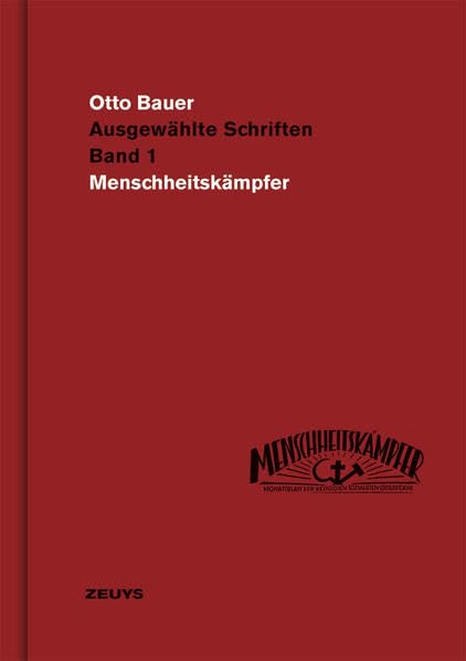 Otto Bauer, Menschheitskämpfer: Ausgewählte Schriften, Band 1 (Otto Bauer, Ausgewählte Schriften, Herausgegeben von Josef Giefing, Wolfgang Palaver ... Mitarbeit von Marco Russo und Roman Sillaber) Books