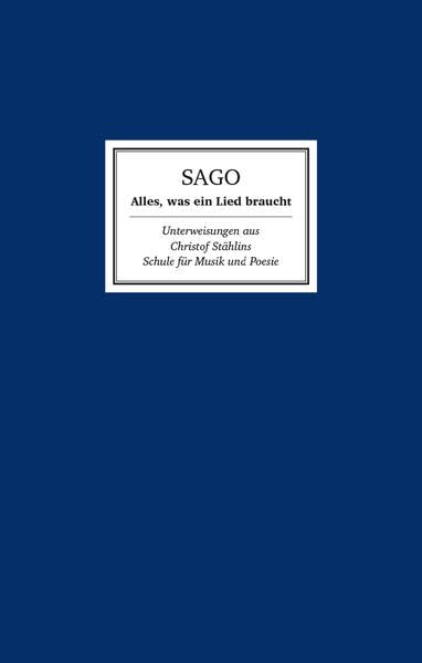 SAGO – Alles, was ein Lied braucht: Unterweisungen aus der Schule für Musik und Poesie von Christof Stählin Film, Art & Culture