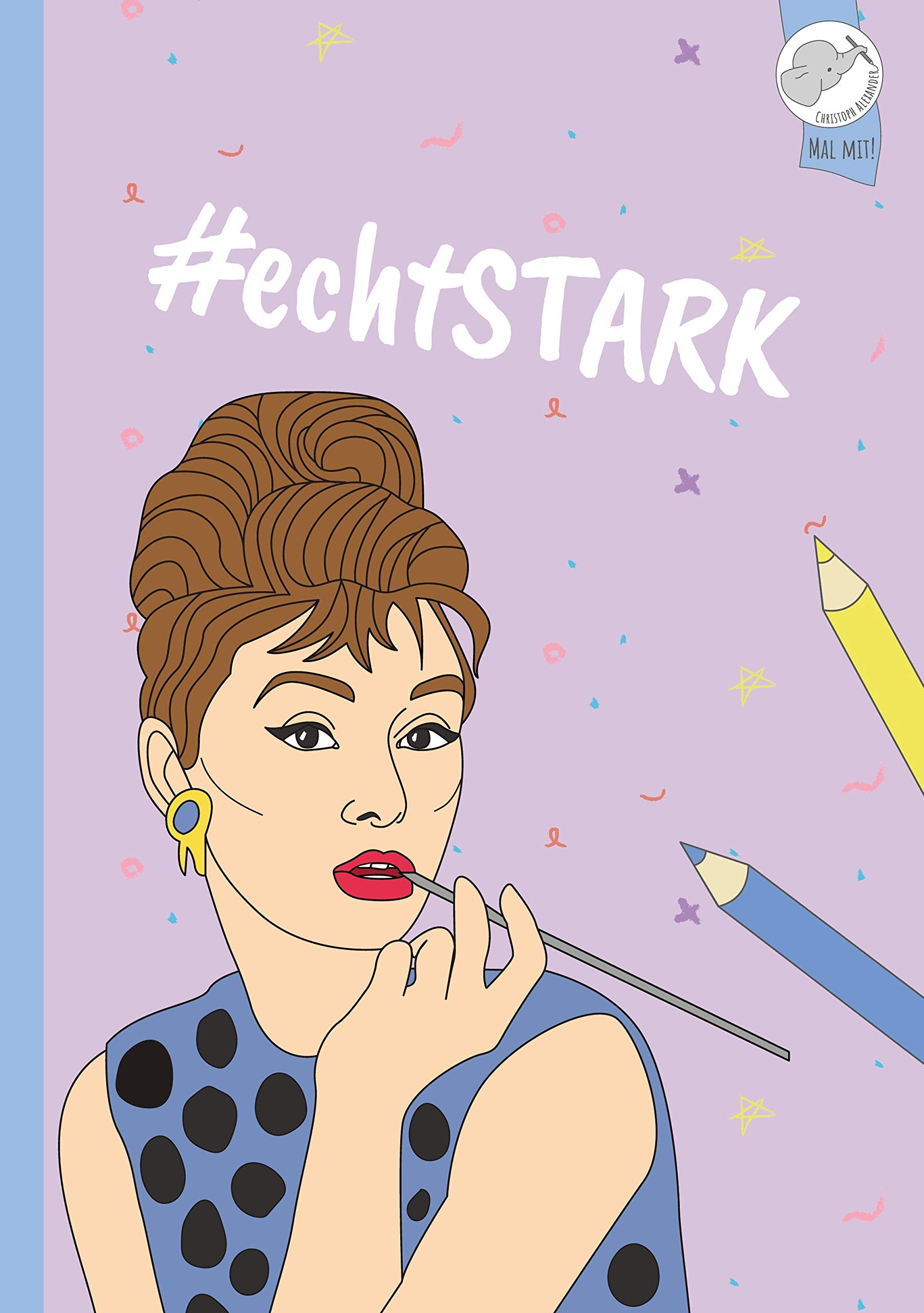 #echtStark: #echtStark NEU DAS inspirierende Malbuch für Mädchen und Teenager mit 40 der bekanntesten Frauen der Weltgeschichte! Social Sciences