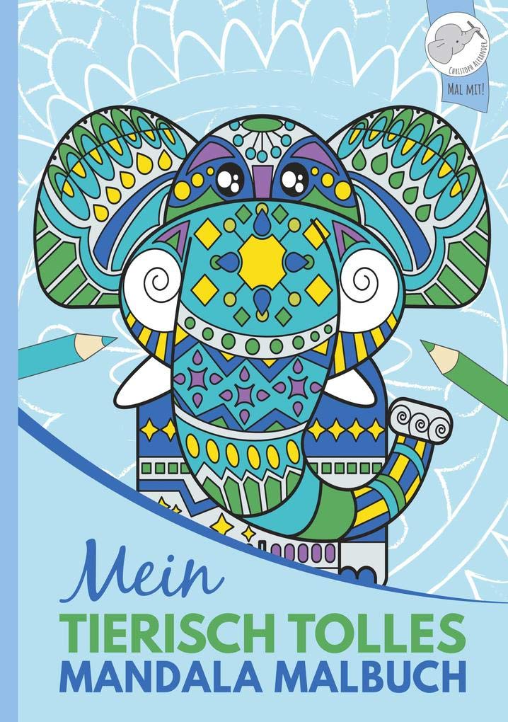 Mein tierisch tolles Mandala Malbuch: 40 einzigartige Tier-Mandalas für Kinder ab 8 Jahren. Novels & Short Stories