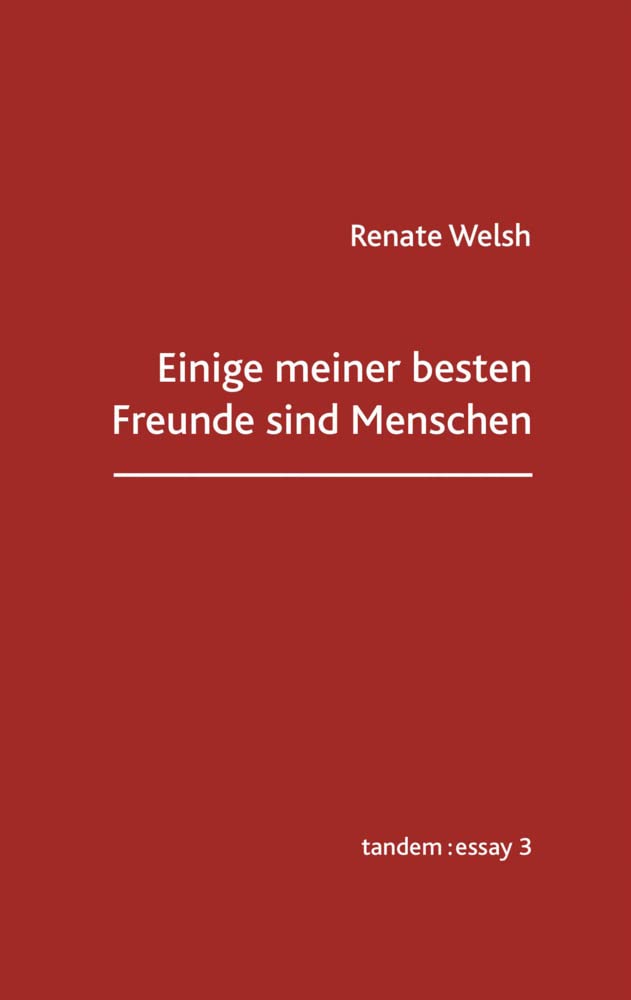 Einige meiner besten Freunde sind Menschen Essays & Short Stories