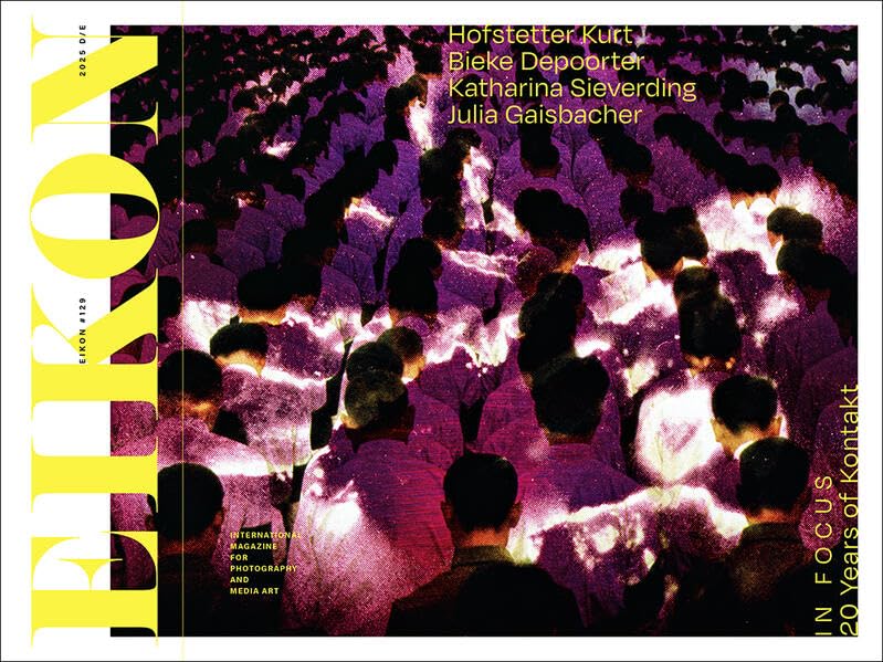 EIKON #129: Internationale Zeitschrift für Photographie und Medienkunst / International Magazine for Photography and Media Art Photography