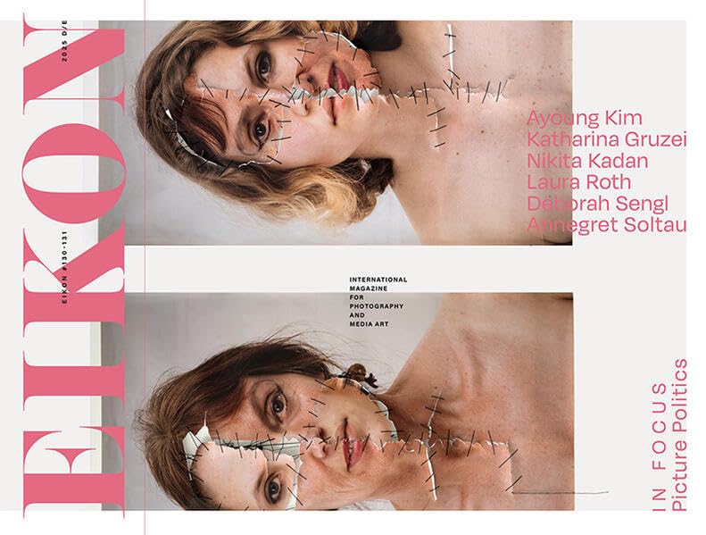 EIKON #130-131 - Picture Politics: Internationale Zeitschrift für Photographie und Medienkunst / International Magazine for Photography and Media Art Photography