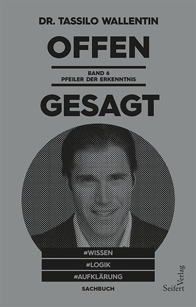 Offen gesagt: Bd. 6: Pfeiler der Erkenntnis Politics & History