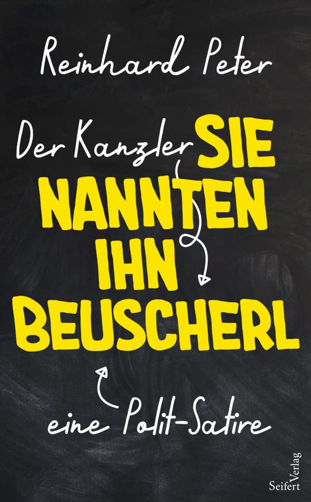 Der Kanzler – Sie nannten ihn Beuscherl: Eine Polit-Satire Humour & Satire