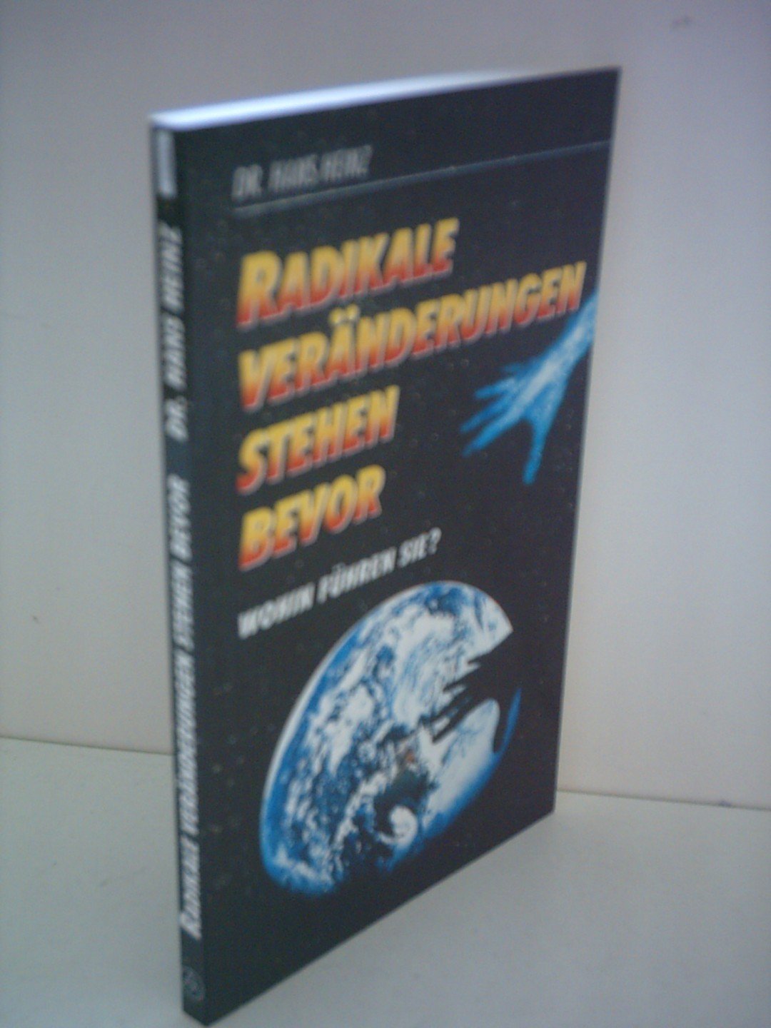 Hans Heinz: Radikale Veränderungen stehen bevor - Wohin führen sie? Religion & Esotericism